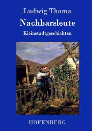 Nachbarsleute de Ludwig Thoma