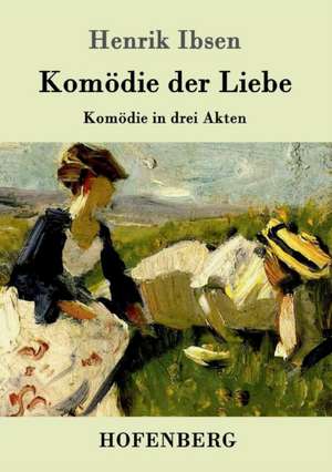 Komödie der Liebe de Henrik Ibsen