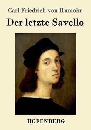 Der letzte Savello de Carl Friedrich Von Rumohr