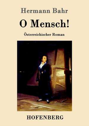 O Mensch! de Hermann Bahr