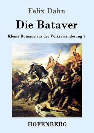 Die Bataver de Felix Dahn