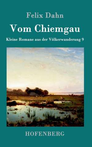 Vom Chiemgau de Felix Dahn