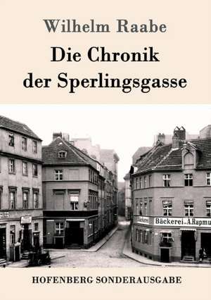 Die Chronik der Sperlingsgasse de Wilhelm Raabe