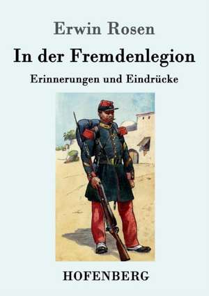 In der Fremdenlegion de Erwin Rosen