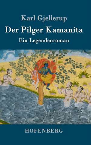 Der Pilger Kamanita de Karl Gjellerup