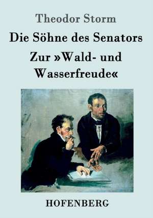 Die Söhne des Senators / Zur »Wald- und Wasserfreude« de Theodor Storm