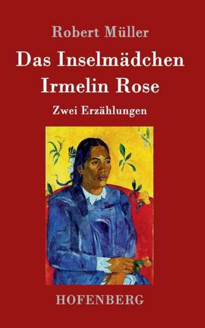 Das Inselmädchen / Irmelin Rose de Robert Müller