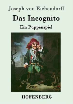 Das Incognito de Joseph Von Eichendorff