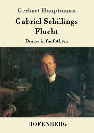 Gabriel Schillings Flucht de Gerhart Hauptmann