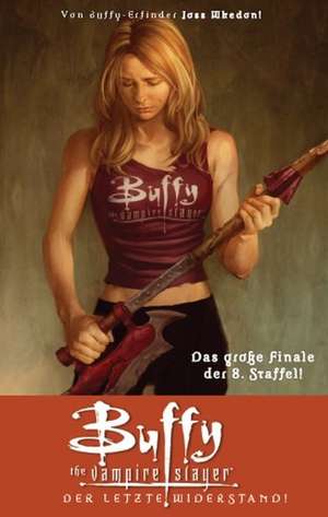 Buffy, Staffel 08. Der letzte Widerstand de Joss Whedon