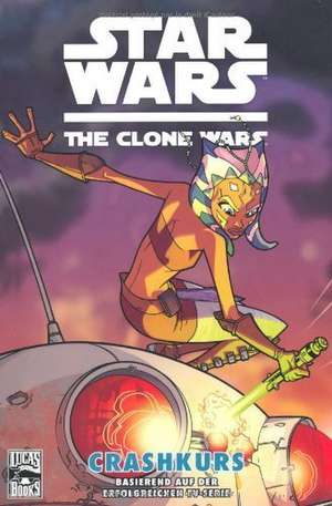 Star Wars: The Clone Wars 02 (zur TV-Serie) - Auf Crashkurs de Henry Gilroy