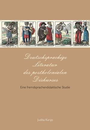 Deutschsprachige Literatur des postkolonialen Diskurses de Judita Kanjo