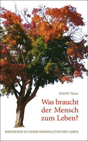 Was braucht der Mensch zum Leben? de Takao Suzuki