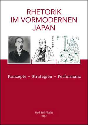 Rhetorik im vormodernen Japan de Heidi Buck-Albulet