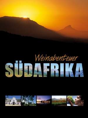 Weinabenteuer Südafrika de André Dominé