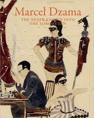 Marcel Dzama: The Never Known Into the Forgotten de Marcel Dzama