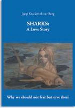 Sharks: A love Story de Jupp Kerckerinck zur Borg