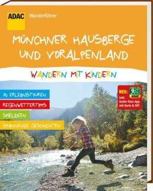 ADAC Wanderführer Münchner Hausberge und Voralpenland Wandern mit Kindern