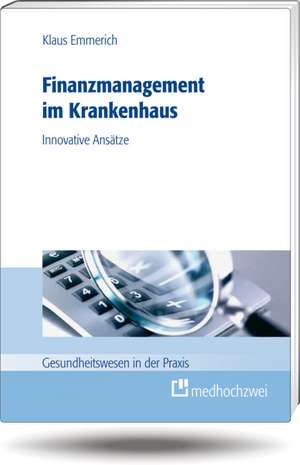 Finanzmanagement im Krankenhaus de Klaus Emmerich