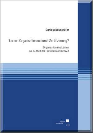 Lernen Organisationen durch Zertifizierung? de Daniela Neuschäfer