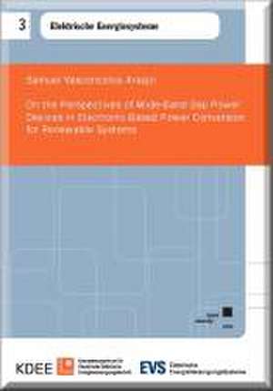 On the Perspectives of Wide-Band Gap Power Devices in Electronic-Based Power Conversion for Renewable Systems de Samuel Vasconcelos Araújo