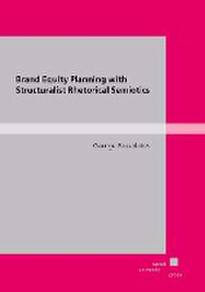 Brand Equity Planning with Structuralist Rhetorical Semiotics de George Rossolatos