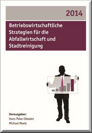 Betriebswirtschaftliche Strategien für die Abfallwirtschaft und Stadtreinigung 2014 de Hans-Peter Obladen