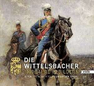 Die Wittelsbacher de S. K. H. Prinz Luitpold von Bayern