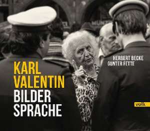 Karl Valentin - Bildersprache de Gunter Fette