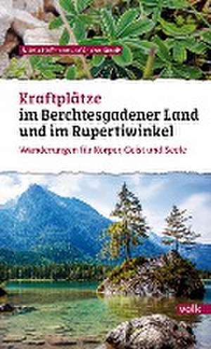 Kraftplätze im Berchtesgadener Land und Rupertiwinkel de Nikola Hollmann