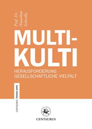 Multikulti: Herausforderung gesellschaftliche Vielfalt de Nausikaa Schirilla