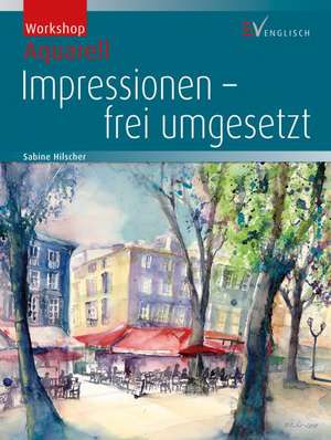 Workshop Aquarell Impressionen de Sabine Hilscher