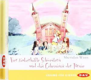 Vier zauberhafte Schwestern und das Geheimnis der Türme de Sheridan Winn