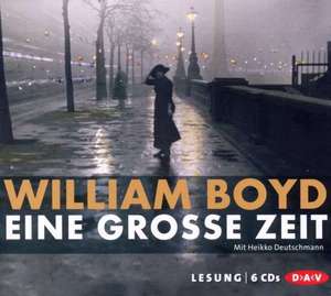 Eine große Zeit de William Boyd