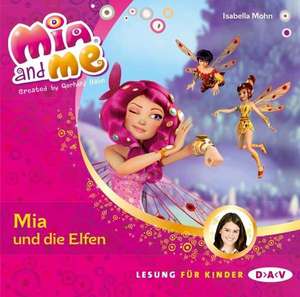 Mia and me 01: Mia und die Elfen de Isabella Mohn