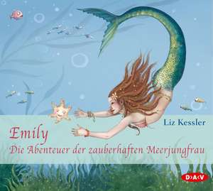 Emily - Die Abenteuer der zauberhaften Meerjungfrau de Liz Kessler