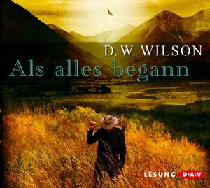 Als alles begann de D. W. Wilson