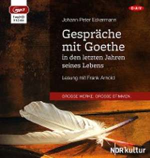 Gespräche mit Goethe in den letzten Jahren seines Lebens de Johann Peter Eckermann