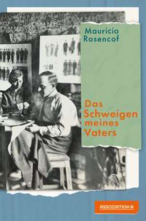 Das Schweigen meines Vaters de Mauricio Rosencof