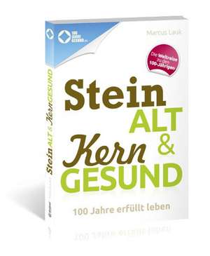 Steinalt und Kerngesund de Marcus Lauk