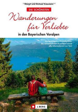 Wanderungen für Verliebte in den bayerischen Voralpen de Michael Kleemann