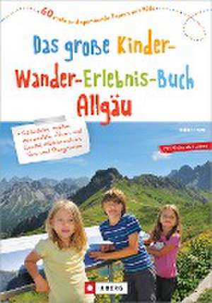 Das große Kinder-Wander-Erlebnis-Buch Allgäu de Robert Theml