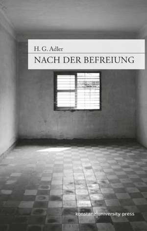 Nach der Befreiung de H. G. Adler