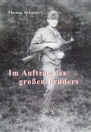 Im Auftrag des Großen Bruders de Thomas Schmidt