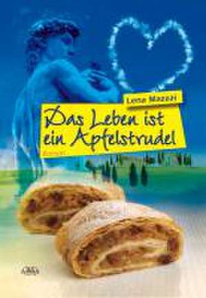 Das Leben ist ein Apfelstrudel de Lena Mazzai