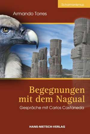 Begegnungen mit dem Nagual de Armando Torres