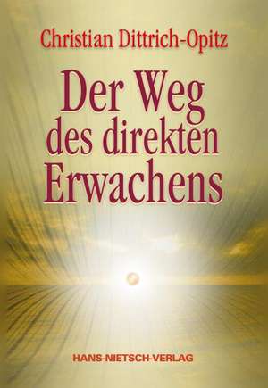 Der Weg des direkten Erwachens de Christian Dittrich-Opitz