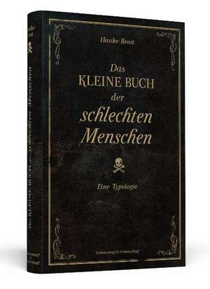 Das kleine Buch der schlechten Menschen de Hauke Brost