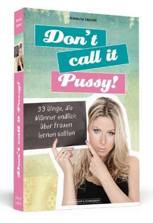 Don't call it Pussy! de Natascha Sagorski