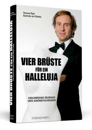 Vier Brüste für ein Halleluja de Thomas Paul Szymula von Richter